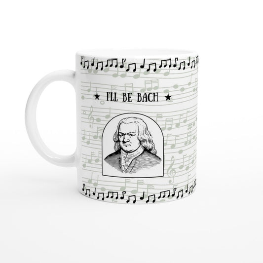 BACH MUSIC MUG - I'll Be Bach - 11oz Ceramic Mug, Present for music enthusiast, birthday gift, Composer name humor